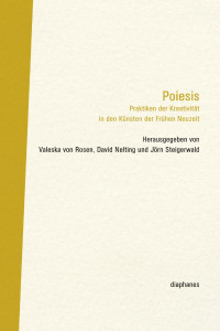 Valeska von Rosen, David Nelting, Jörn Steigerwald — Poiesis