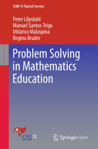 Peter Liljedahl & Manuel Santos-Trigo & Uldarico Malaspina & Regina Bruder — Problem Solving in Mathematics Education