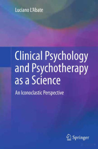 L'Abate — Clinical Psychology and Psychotherapy as a Science; an Iconoclastic Perspective (2013)