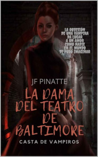 JF PINATTE — LA DAMA DEL TEATRO DE BALTIMORE: Casta de Vampiros (Spanish Edition)