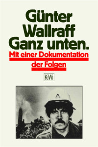 Wallraff, Günter — Ganz Unten · Mit einer Dokumentation der Folgen