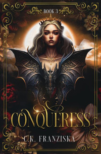 C.K. Franziska — Conqueress (The Crymzon Chronicles Book 4)