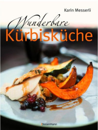 Messerli, Karin — Wunderbare Kürbisküche