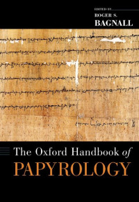 Roger S. Bagnall — The Oxford Handbook of Papyrology