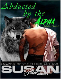 Susan Bliler — Abducted by the Alpha (Territory Book 7)