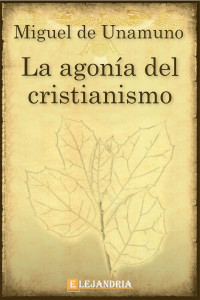 Miguel de Unamuno — La agonía del cristianismo