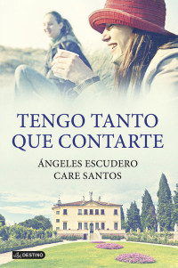 Ángeles Escudero & Care Santos — Tengo tanto que contarte