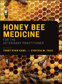 Terry Ryan Kane, Cynthia M. Faux — Honey Bee Medicine for the Veterinary Practitioner