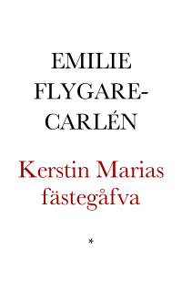 Flygare-Carlén, Emilie — Kerstin Marias fästegåfva. Karaktärsbild ur bondlifvets krönika