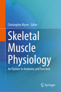 Christopher Myers — Skeletal Muscle Physiology: An Update to Anatomy and Function