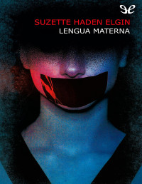 Suzette Haden Elgin — LENGUA MATERNA