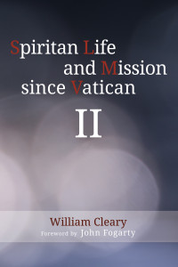 William Cleary; — Spiritan Life and Mission Since Vatican II