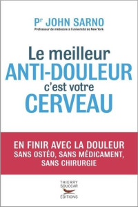 Pr John Sarno — Le Meilleur Anti-Douleur c’Est Votre Cerveau