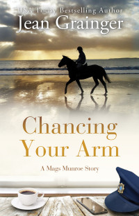 Jean Grainger — Chancing your Arm (The Mags Munroe Series Book 5)