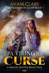 Avani Clare — The Viking's Curse: A Beauty and The Beast Book Retelling (Darkest Before Dawn 1)