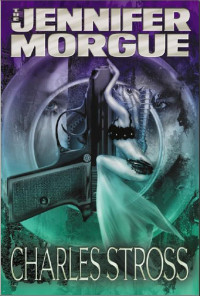 Charles Stross — The Jennifer Morgue