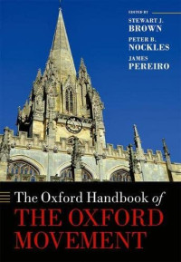 Stewart J. Brown;Peter Nockles;James Pereiro; — The Oxford Handbook of the Oxford Movement (Oxford Handbooks in Religion and Theology)