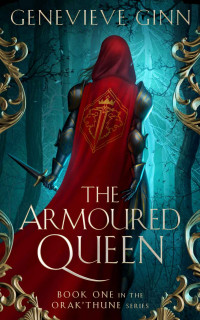 Genevieve Ginn — The Armoured Queen