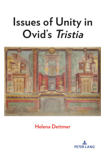 Helena Dettmer; — Issues of Unity in Ovid's Tristia"