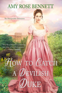 Amy Rose Bennett [Bennett, Amy Rose] — How to Catch a Devilish Duke