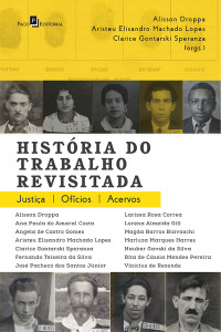 Clarice Gontarski Speranza; & Alisson Droppa & Aristeu Elisandro Machado Lopes — Histria do Trabalho Revisitada