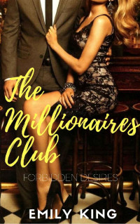 Emily King [King, Emily] — The Millionaires Club: Forbidden Desires (German Edition)