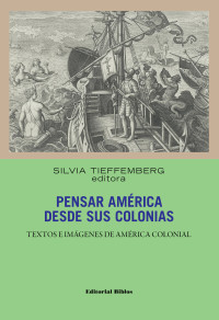 Silvia Tieffemberg; — Pensar Amrica desde sus colonias