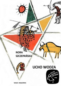 Nora Szczepańska — Ucho wodza