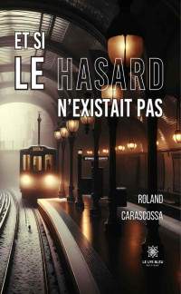 Carascossa, Roland — Et si le hasard n'existait pas (French Edition)
