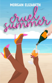 Morgan Elizabeth — Cruel Summer: A Mean Girls Inspired Revenge Romance (The Seasons of Revenge Series Book 2)