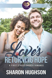 Sharon Hughson & Sweet Promise Press [Hughson, Sharon & Press, Sweet Promise] — Love's Returning Hope (Love's Texas Homecoming Book 2; First Street Church #15)