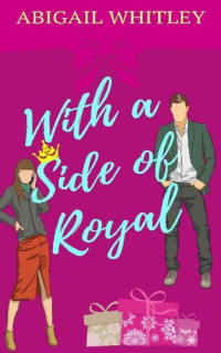 Abigail Whitley — With a Side of Royal