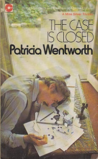 Patricia Wentworth — The Case is Closed (Miss Silver, #02)