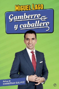 Miguel Lago — Gamberro y caballero