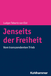 Ludger Tebartz van Elst — Jenseits der Freiheit