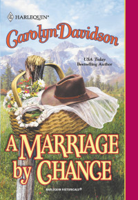 Carolyn Davidson — A Marriage By Chance