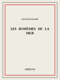 Gustave Aimard [Aimard, Gustave] — Les bohèmes de la mer