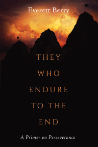 Everett Berry; — They Who Endure to the End