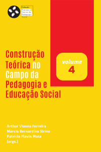 MARCIO BERNARDINO SIRINO;ARTHUR VIANNA FERREIRA;PATRICIA FLAVIA MOTA; & Arthur Vianna Ferreira & Patricia Flavia Mota — CONSTRUO TERICA NO CAMPO DA PEDAGOGIA E EDUCAO SOCIAL