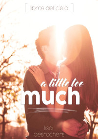 Lisa Desrochers — 02 - A Little Too Much