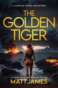 Matt James — The Golden Tiger: An Action Adventure Thriller (Charlee Flynn Book 2)