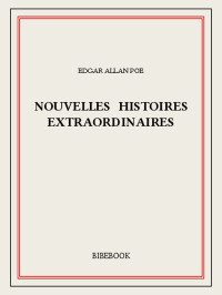 Edgar Allan Poe [Poe, Edgar Allan] — Nouvelles histoires extraordinaires