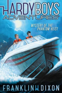 Dixon, Franklin W. — Mystery of the Phantom Heist (2) (Hardy Boys Adventures)