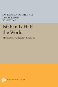 Sayyed Mohammed Ali Jamalzadeh — Isfahan Is Half the World: Memories of a Persian Boyhood