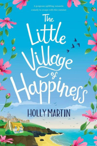 Holly Martin [Martin, Holly] — The Little Village of Happiness: Large Print Edition