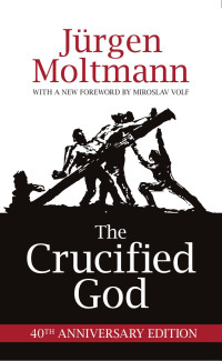 Moltmann, Jurgen; — The Crucified God