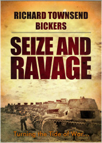Bickers, Richard Townsend — Seize and Ravage