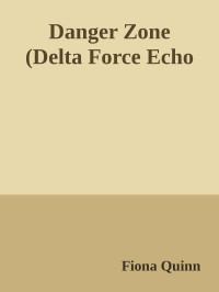 Fiona Quinn — Danger Zone (Delta Force Echo