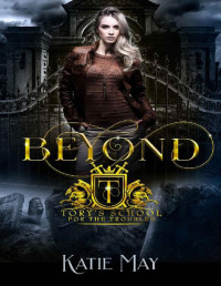 Katie May — Beyond: A High School Bully Romance (Tory’s School for the Troubled Book 2)