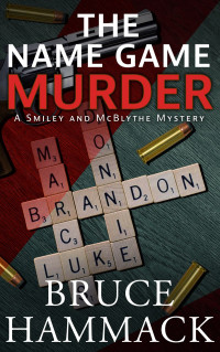 Bruce Hammack — The Name Game Murder: A clean-read private investigator mystery (Smiley and McBlythe Mystery Series Book 8) 